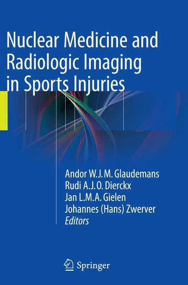 Andor W.J.M. Glaudemans, Rudi A.J.O. Dierckx, Jan L.M.A. Gielen, Johannes (Hans) Zwerver - Nuclear Medicine and Radiologic Imaging in Sports Injuries, Häftad