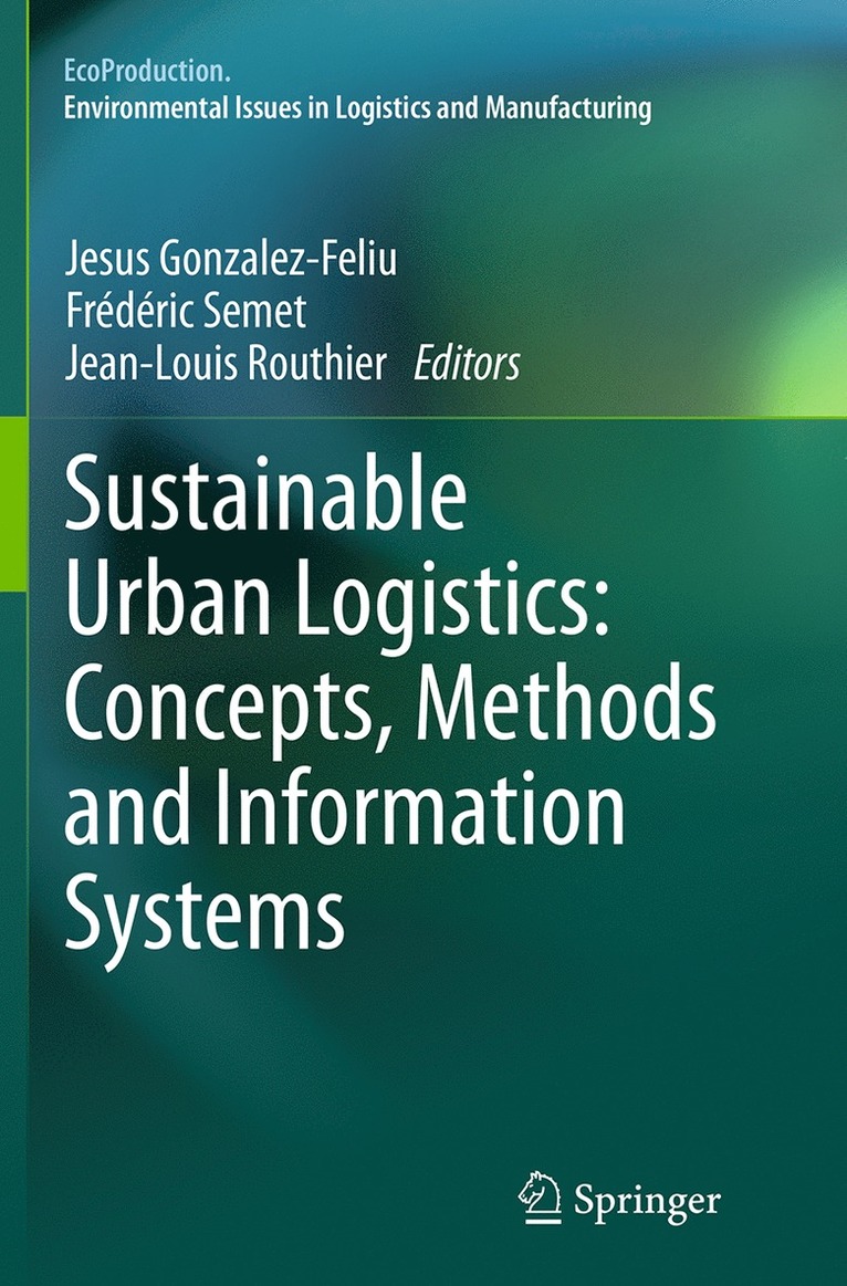 Jesus Gonzalez-Feliu, Frédéric Semet, Jean-Louis Routhier - Sustainable Urban Logistics: Concepts, Methods and Information Systems, Häftad