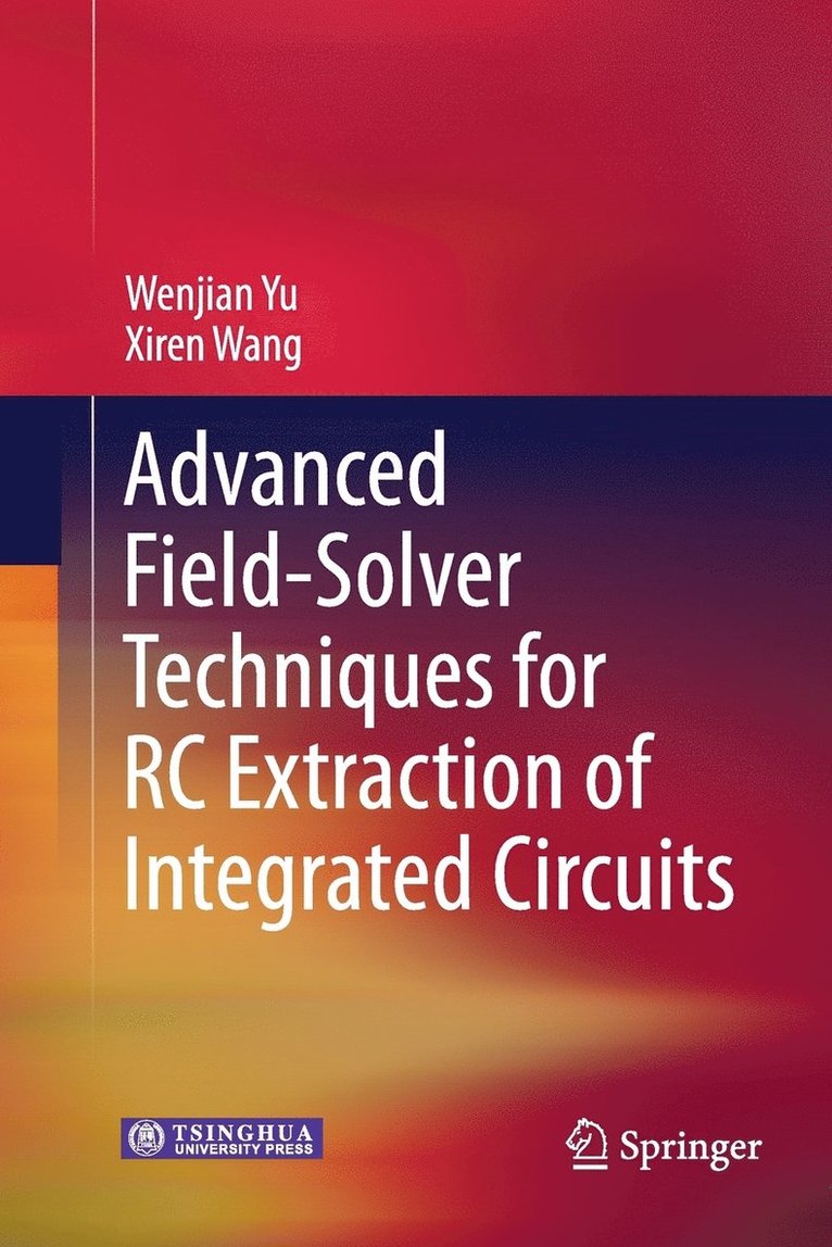 Advanced Field-Solver Techniques for RC Extraction of Integrated Circuits 1