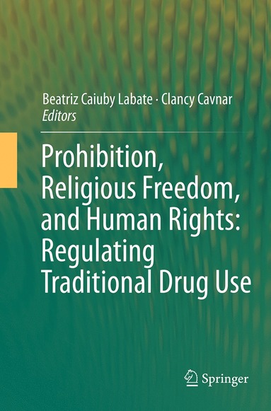 bokomslag Prohibition, Religious Freedom, and Human Rights: Regulating Traditional Drug Use