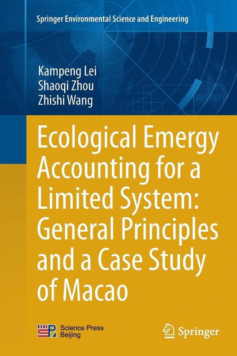 Kampeng Lei, Shaoqi Zhou, Zhishi Wang - Ecological Emergy Accounting for a Limited System: General Principles and a Case Study of Macao, Häftad