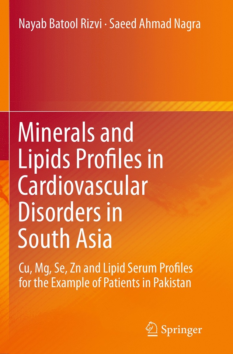 Nayab Batool Rizvi, Saeed Ahmad Nagra - Minerals and Lipids Profiles in Cardiovascular Disorders in South Asia, Häftad