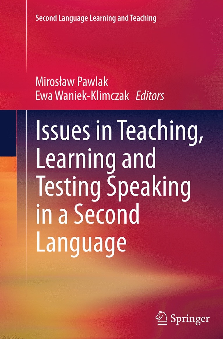 Issues in Teaching, Learning and Testing Speaking in a Second Language