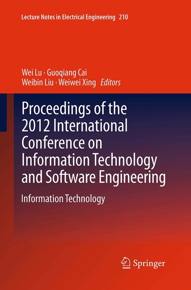 Wei Lu, Guoqiang Cai, Weibin Liu, Weiwei Xing - Proceedings of the 2012 International Conference on Information Technology and Software Engineering, Häftad