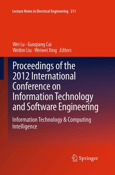 Wei Lu, Guoqiang Cai, Weibin Liu, Weiwei Xing - Proceedings of the 2012 International Conference on Information Technology and Software Engineering, Häftad