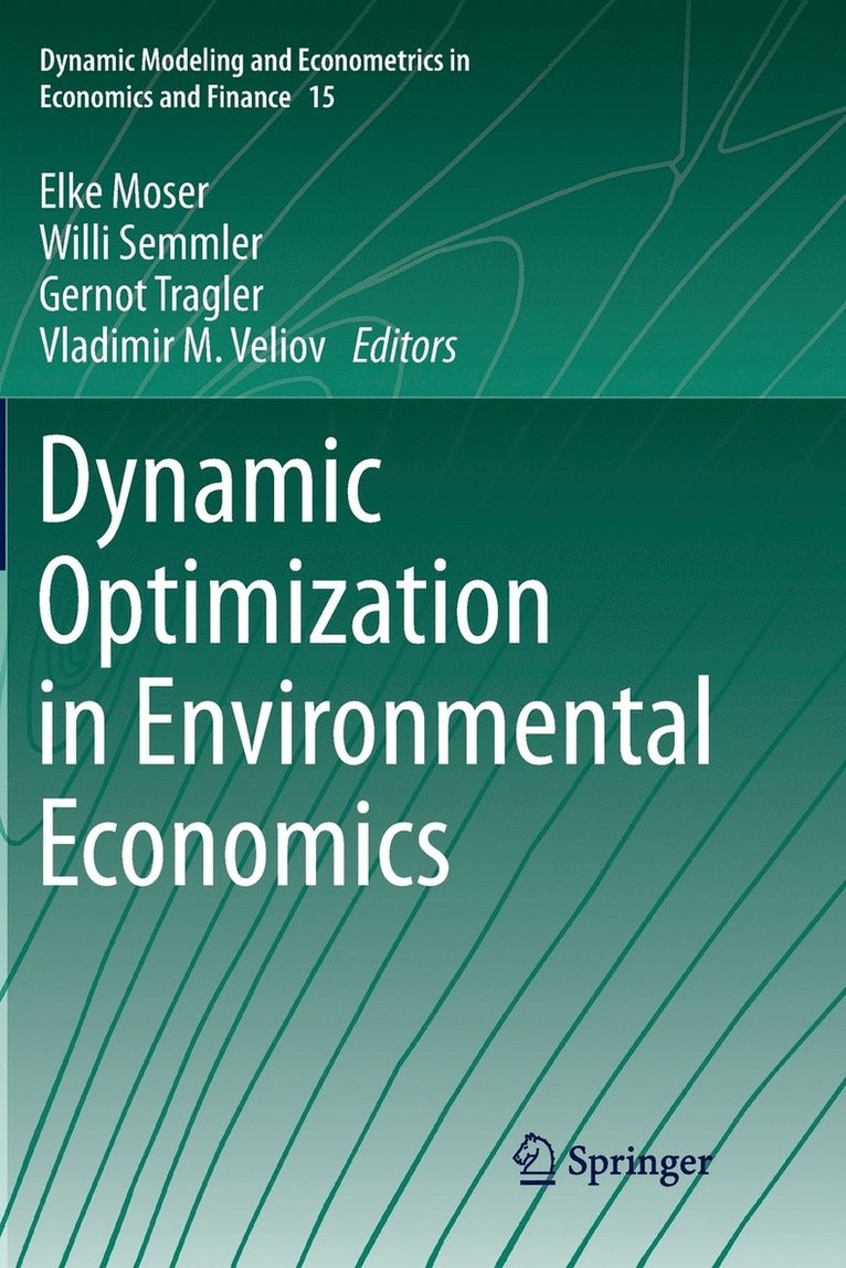 Elke Moser, Willi Semmler, Gernot Tragler, Vladimir M. Veliov - Dynamic Optimization in Environmental Economics, Häftad