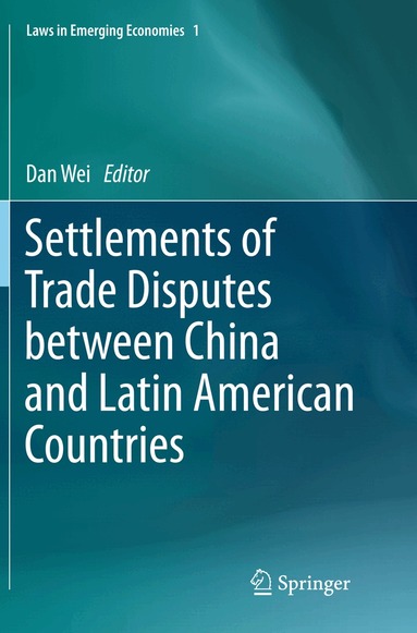 Dan Wei - Settlements of Trade Disputes between China and Latin American Countries, Häftad