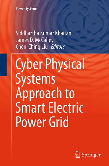 Siddhartha Kumar Khaitan, James D. McCalley, Chen Ching Liu - Cyber Physical Systems Approach to Smart Electric Power Grid, Häftad