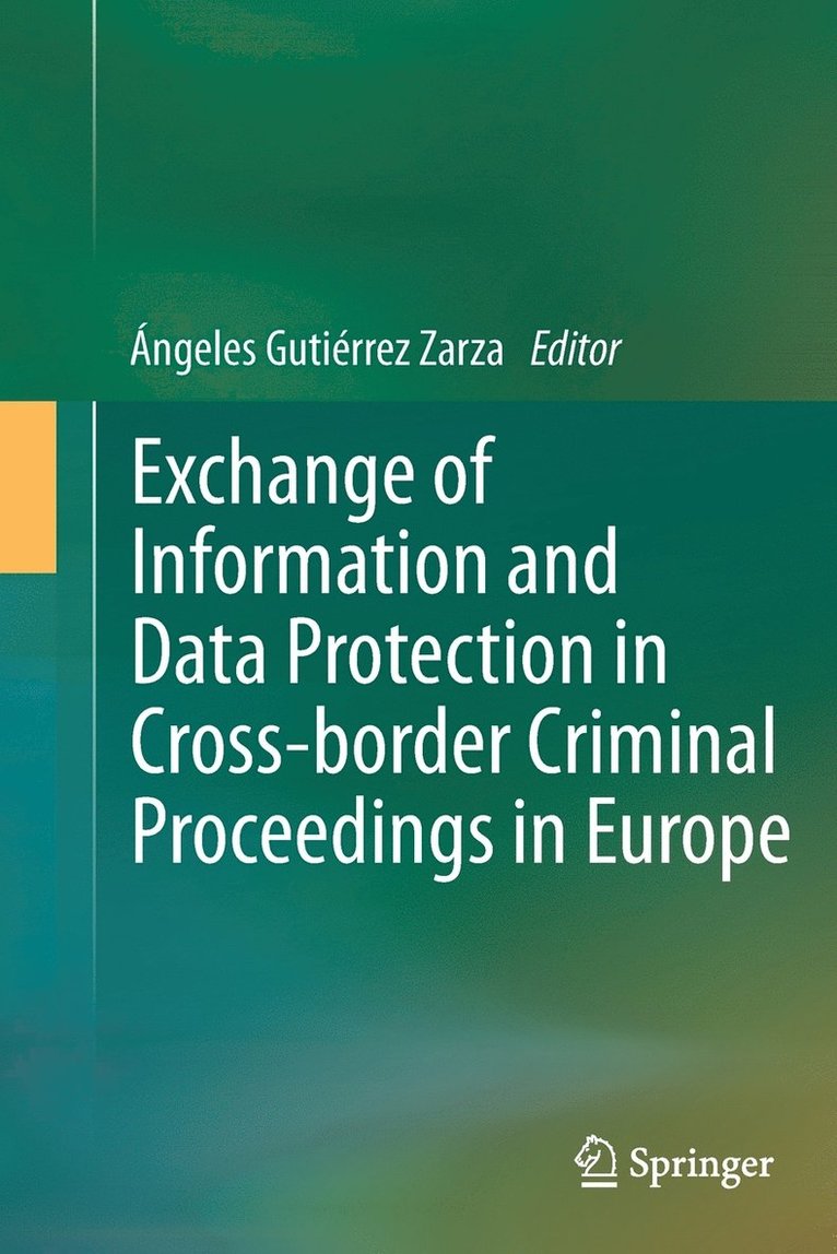 Exchange of Information and Data Protection in Cross-border Criminal Proceedings in Europe 1