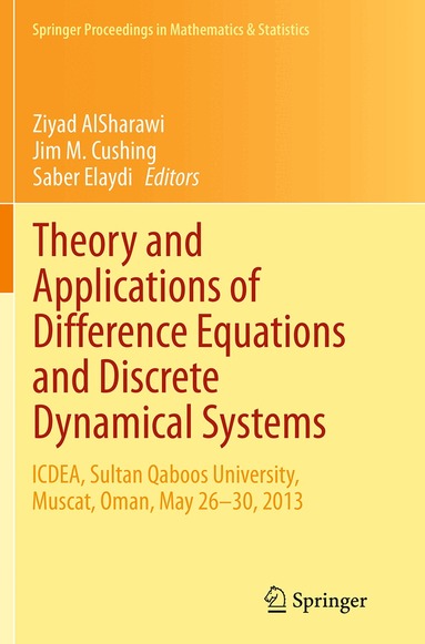 Ziyad AlSharawi, Jim M. Cushing, Saber Elaydi - Theory and Applications of Difference Equations and Discrete Dynamical Systems, Häftad
