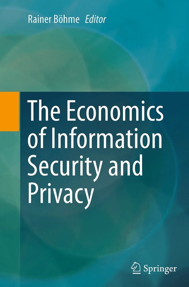 Rainer Böhme - Economics of Information Security and Privacy, Häftad