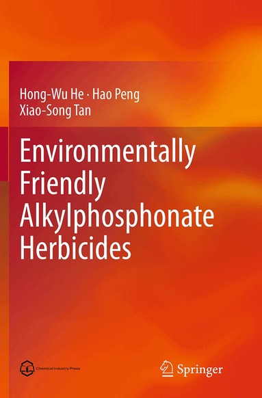 Hong-Wu He, Hao Peng, Xiao-Song Tan - Environmentally Friendly Alkylphosphonate Herbicides, Häftad