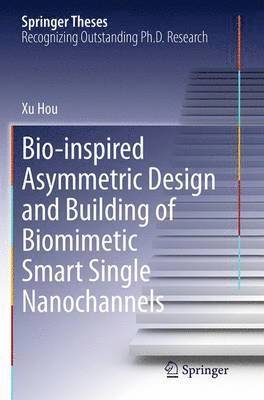 bokomslag Bio-inspired Asymmetric Design and Building of Biomimetic Smart Single Nanochannels