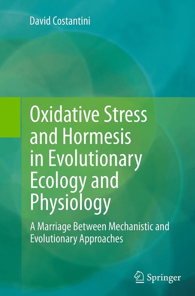David Costantini - Oxidative Stress and Hormesis in Evolutionary Ecology and Physiology, Häftad