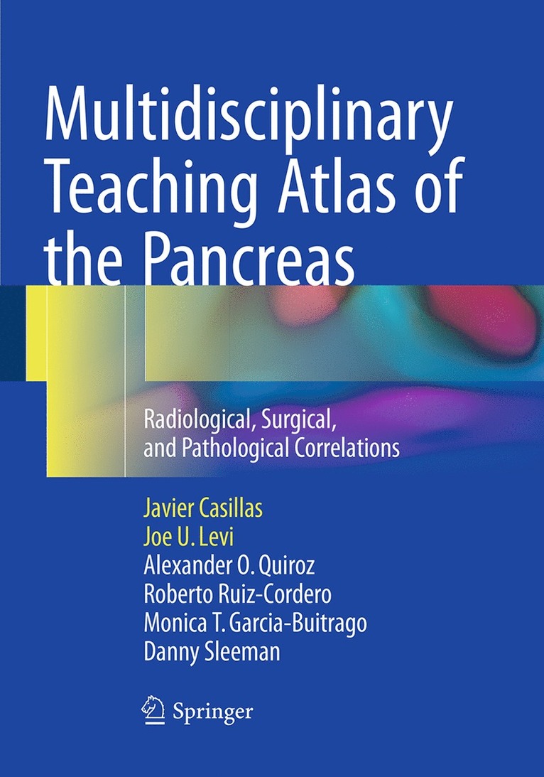 Javier Casillas, Joe U. Levi, Alexander O. Quiroz, Roberto Ruiz-Cordero, Monica T. Garcia-Buitrago, Danny Sleeman - Multidisciplinary Teaching Atlas of the Pancreas, Häftad