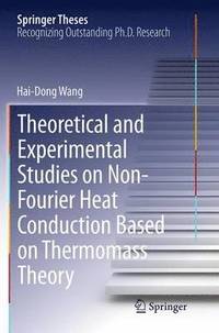bokomslag Theoretical and Experimental Studies on Non-Fourier Heat Conduction Based on Thermomass Theory