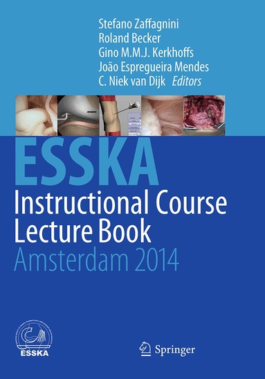 Stefano Zaffagnini, Roland Becker, Gino M.M.J. Kerkhoffs, João Espregueira Mendes, C. Niek van Dijk - ESSKA Instructional Course Lecture Book, Häftad