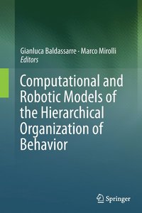 bokomslag Computational and Robotic Models of the Hierarchical Organization of Behavior