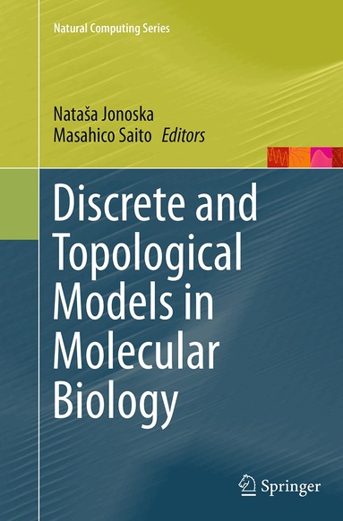 Nataša Jonoska, Masahico Saito - Discrete and Topological Models in Molecular Biology, Häftad