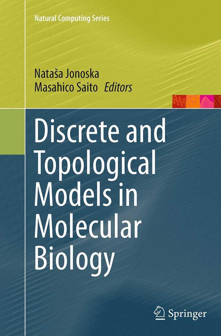 Nataša Jonoska, Masahico Saito, Natasa Jonoska, Nataa Jonoska, Nata¿a Jonoska - Discrete and Topological Models in Molecular Biology, Häftad