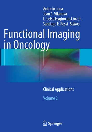 Antonio Luna, Joan C. Vilanova, L. Celso Hygino Da Cruz Jr., Santiago E. Rossi - Functional Imaging in Oncology, Häftad