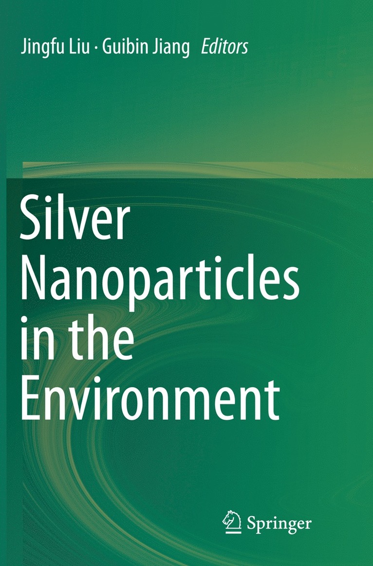 Jingfu Liu, Guibin Jiang - Silver Nanoparticles in the Environment, Häftad