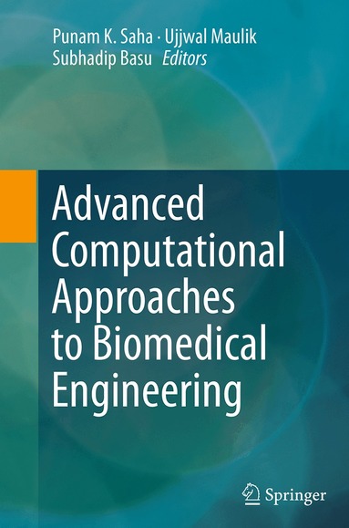 Punam K. Saha, Ujjwal Maulik, Subhadip Basu - Advanced Computational Approaches to Biomedical Engineering, Häftad