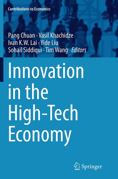 Pang Chuan, Vasil Khachidze, Ivan K.W. Lai, Yide Liu, Sohail Siddiqui, Tim Wang - Innovation in the High-Tech Economy, Häftad