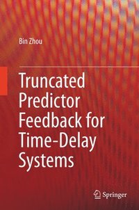 bokomslag Truncated Predictor Feedback for Time-Delay Systems