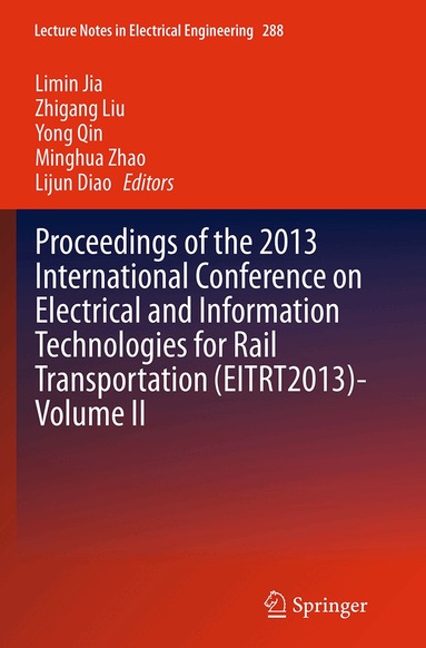 Limin Jia, Zhigang Liu, Yong Qin, Minghua Zhao, Lijun Diao - Proceedings of the 2013 International Conference on Electrical and Information Technologies for Rail Transportation (EITRT2013)-Volume II, Häftad