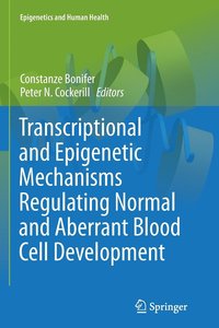 bokomslag Transcriptional and Epigenetic Mechanisms Regulating Normal and Aberrant Blood Cell Development