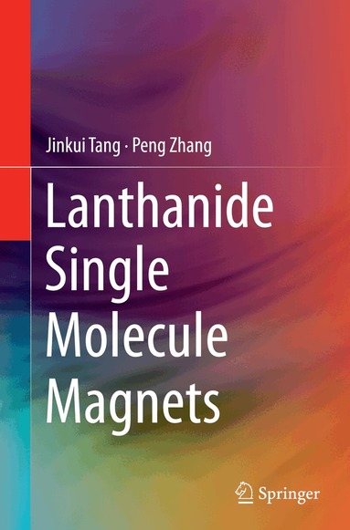Jinkui Tang, Peng Zhang - Lanthanide Single Molecule Magnets, Häftad