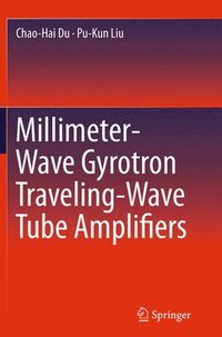 bokomslag Millimeter-Wave Gyrotron Traveling-Wave Tube Amplifiers