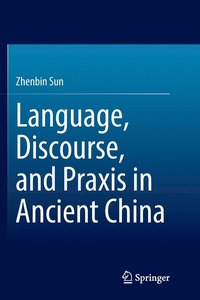 bokomslag Language, Discourse, and Praxis in Ancient China