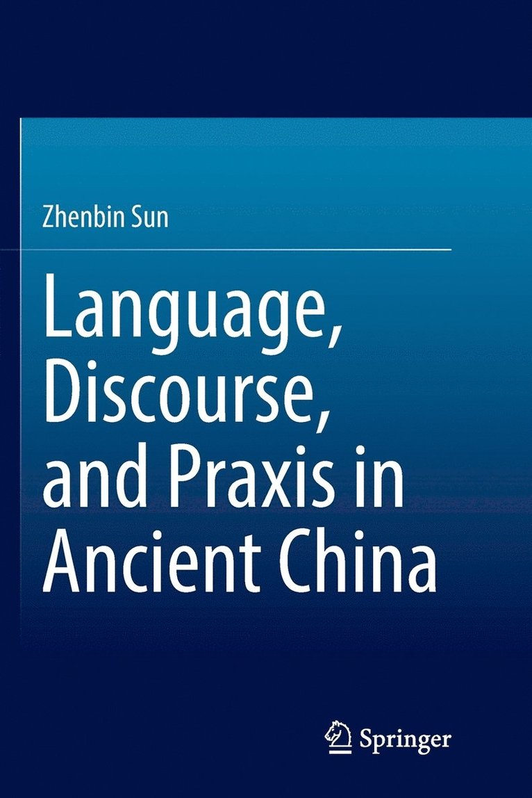Language, Discourse, and Praxis in Ancient China 1