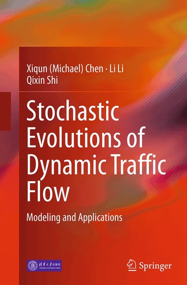 Xiqun (Michael) Chen, Li Li, Qixin Shi - Stochastic Evolutions of Dynamic Traffic Flow, Häftad