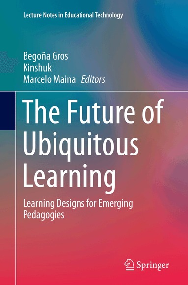 Begoña Gros, Kinshuk, Marcelo Maina - Future of Ubiquitous Learning, Häftad