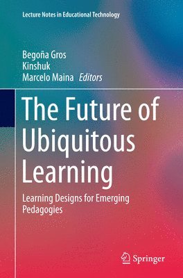 Begoña Gros, Kinshuk, Marcelo Maina - Future of Ubiquitous Learning, Häftad