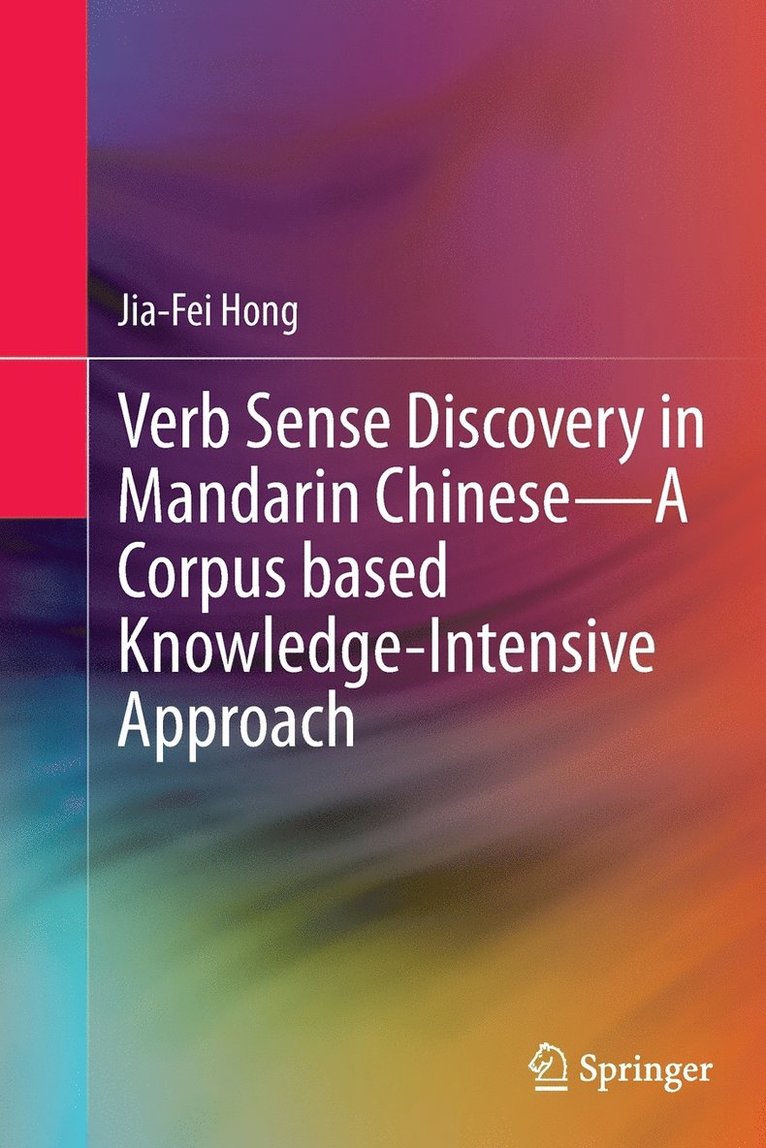 Jia-Fei Hong - Verb Sense Discovery in Mandarin Chinese—A Corpus based Knowledge-Intensive Approach, Häftad