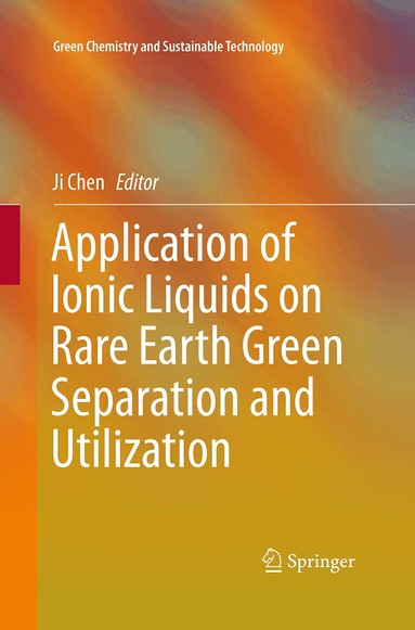 Ji Chen - Application of Ionic Liquids on Rare Earth Green Separation and Utilization, Häftad