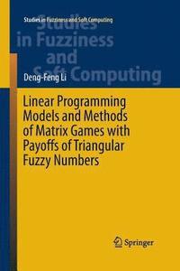bokomslag Linear Programming Models and Methods of Matrix Games with Payoffs of Triangular Fuzzy Numbers