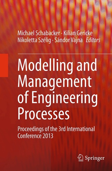 Michael Schabacker, Kilian Gericke, Nikoletta Szélig, Sándor Vajna - Modelling and Management of Engineering Processes, Häftad