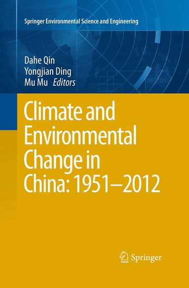 Dahe Qin, Yongjian Ding, Mu Mu - Climate and Environmental Change in China: 1951–2012, Häftad