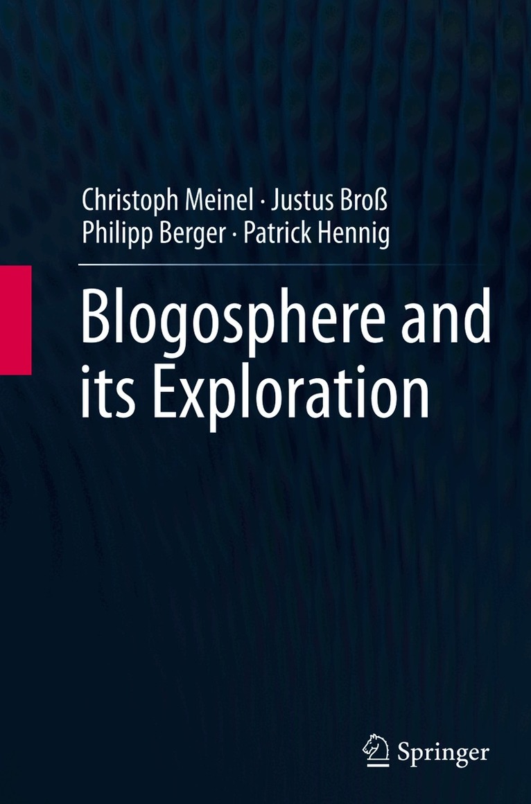 Christoph Meinel, Justus Broß, Philipp Berger, Patrick Hennig - Blogosphere and its Exploration, Häftad