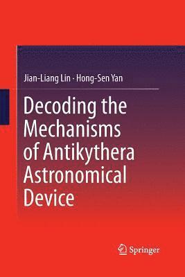 bokomslag Decoding the Mechanisms of Antikythera Astronomical Device
