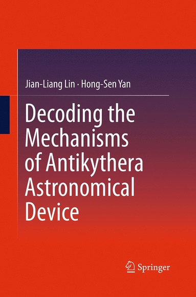 bokomslag Decoding the Mechanisms of Antikythera Astronomical Device