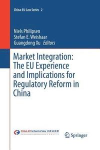 bokomslag Market Integration: The EU Experience and Implications for Regulatory Reform in China