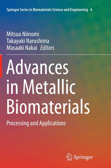 Mitsuo Niinomi, Takayuki Narushima, Masaaki Nakai - Advances in Metallic Biomaterials, Häftad