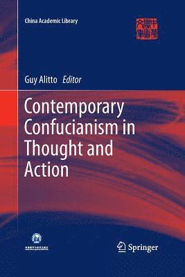 Guy Alitto - Contemporary Confucianism in Thought and Action, Häftad