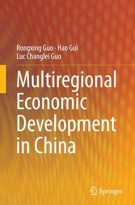 Rongxing Guo, Hao Gui, Luc Changlei Guo - Multiregional Economic Development in China, Häftad